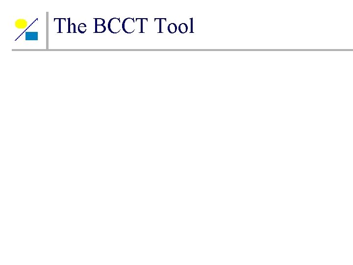 The BCCT Tool The BCCT Tool