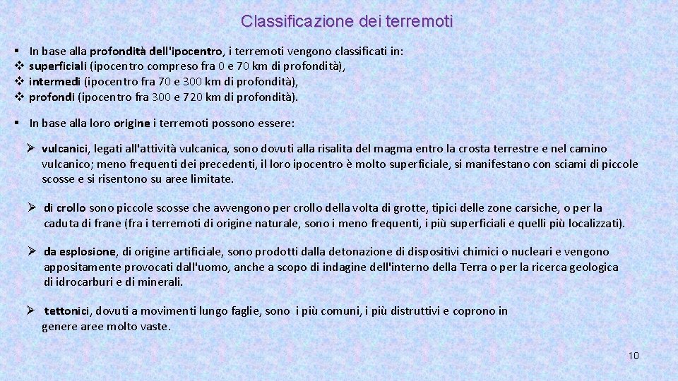 Classificazione dei terremoti § v v v In base alla profondità dell'ipocentro, i terremoti