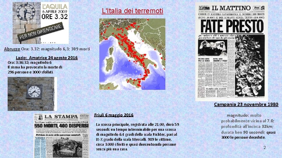 L'Italia dei terremoti Abruzzo Ora: 3. 32; magnitudo 6, 3; 309 morti Lazio: Amatrice