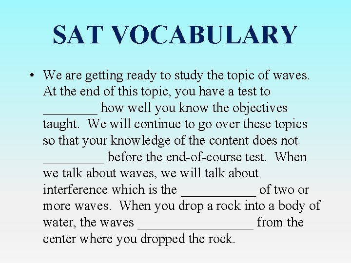 SAT VOCABULARY • We are getting ready to study the topic of waves. At