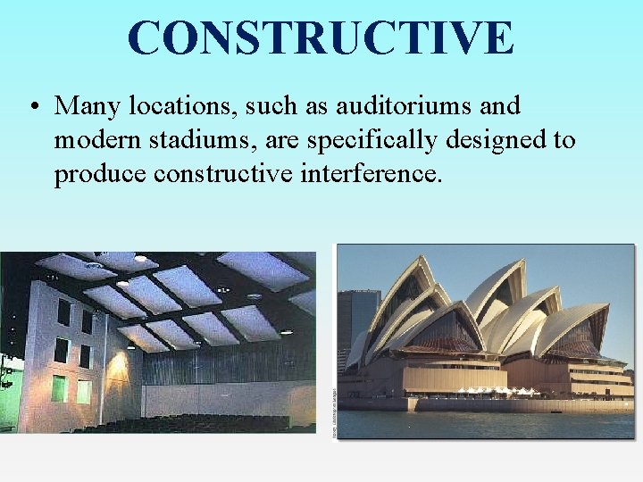 CONSTRUCTIVE • Many locations, such as auditoriums and modern stadiums, are specifically designed to