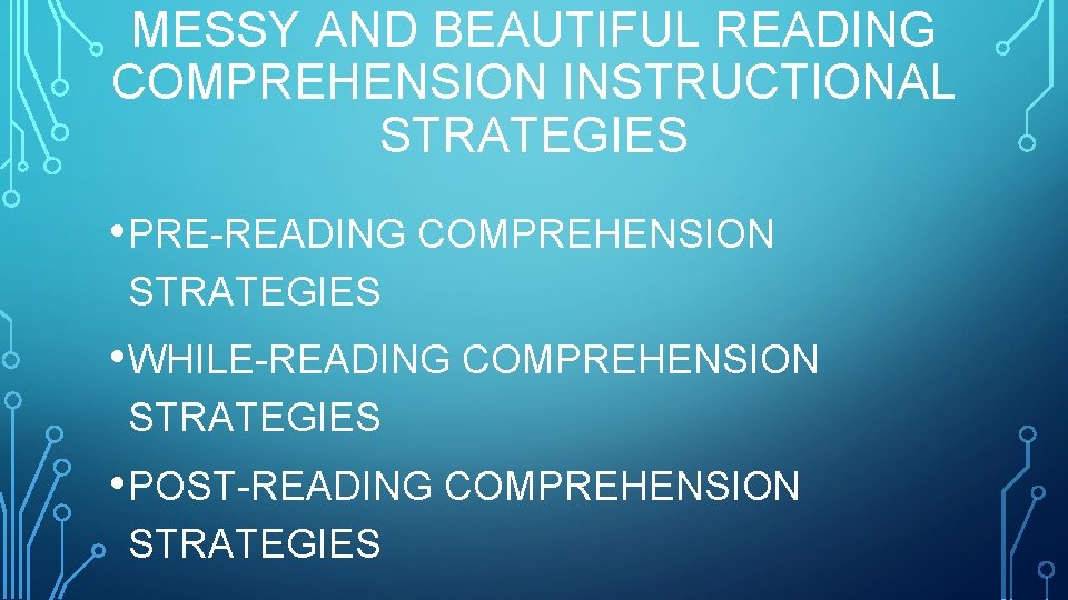 MESSY AND BEAUTIFUL READING COMPREHENSION INSTRUCTIONAL STRATEGIES • PRE-READING COMPREHENSION STRATEGIES • WHILE-READING COMPREHENSION