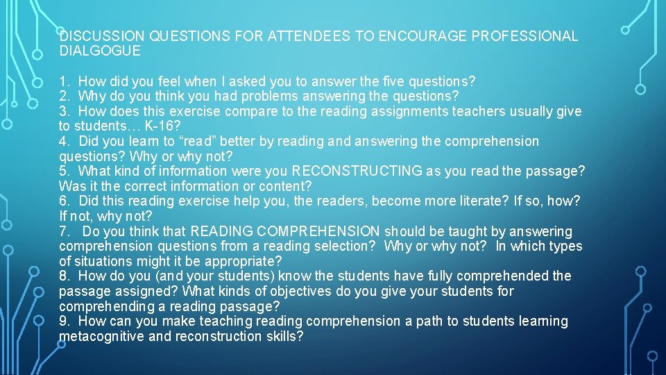 DISCUSSION QUESTIONS FOR ATTENDEES TO ENCOURAGE PROFESSIONAL DIALGOGUE 1. How did you feel when