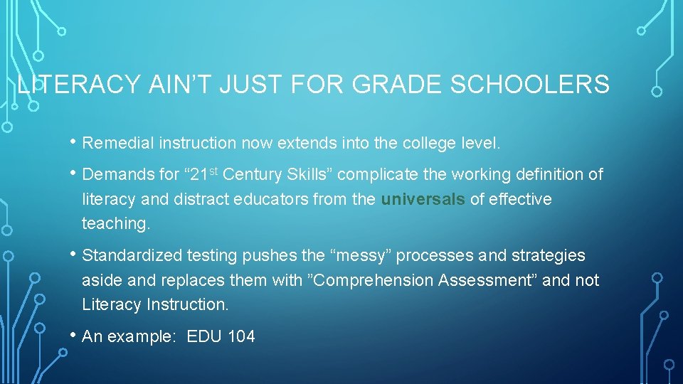 LITERACY AIN’T JUST FOR GRADE SCHOOLERS • Remedial instruction now extends into the college