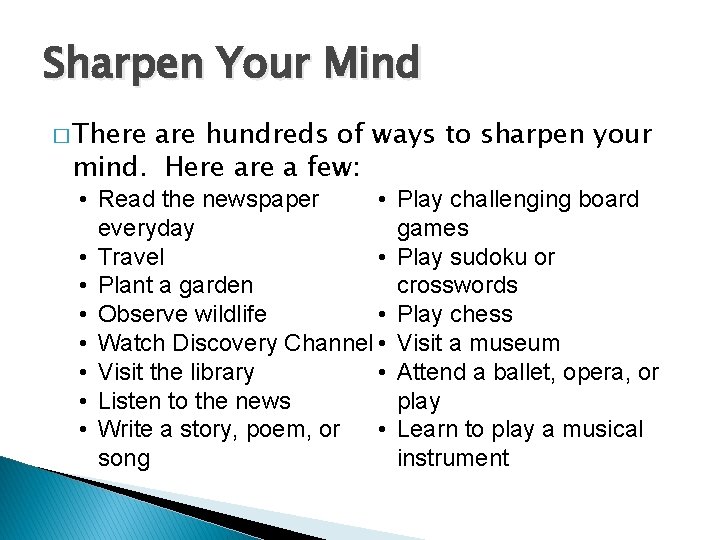 Sharpen Your Mind � There are hundreds of ways to sharpen your mind. Here