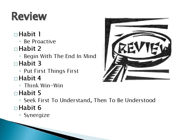 Review � Habit 1 � Habit 2 � Habit 3 � Habit 4 �