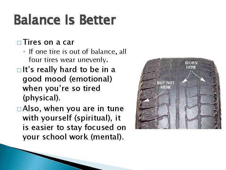 Balance Is Better � Tires on a car ◦ If one tire is out