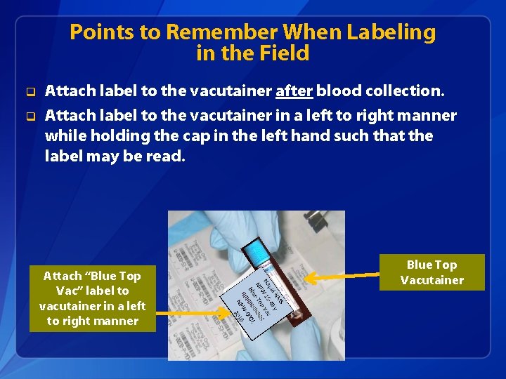 Points to Remember When Labeling in the Field q q Attach label to the