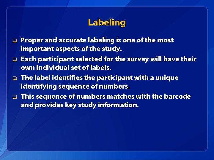 Labeling q q Proper and accurate labeling is one of the most important aspects