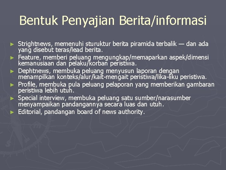 Bentuk Penyajian Berita/informasi ► ► ► Strightnews, memenuhi sturuktur berita piramida terbalik — dan