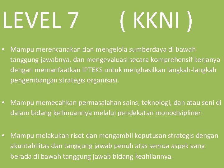 LEVEL 7 ( KKNI ) • Mampu merencanakan dan mengelola sumberdaya di bawah tanggung