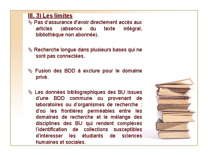 III. 3) Les limites Pas d’assurance d'avoir directement accès aux articles (absence du texte