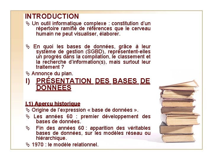 INTRODUCTION Un outil informatique complexe : constitution d’un répertoire ramifié de références que le