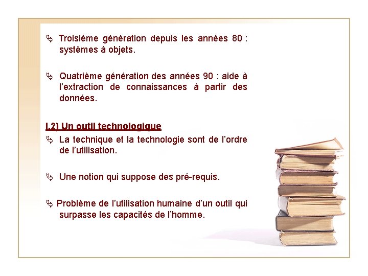  Troisième génération depuis les années 80 : systèmes à objets. Quatrième génération des