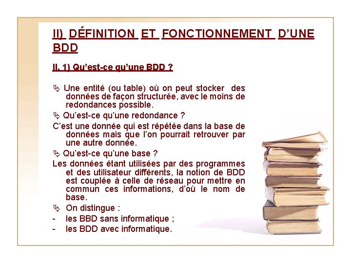 II) DÉFINITION ET FONCTIONNEMENT D’UNE BDD II. 1) Qu’est-ce qu’une BDD ? Une entité