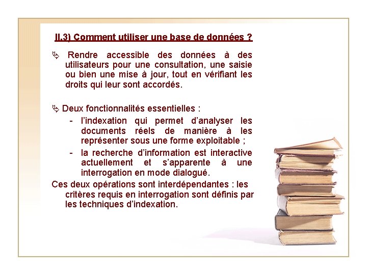 II. 3) Comment utiliser une base de données ? Rendre accessible des données à