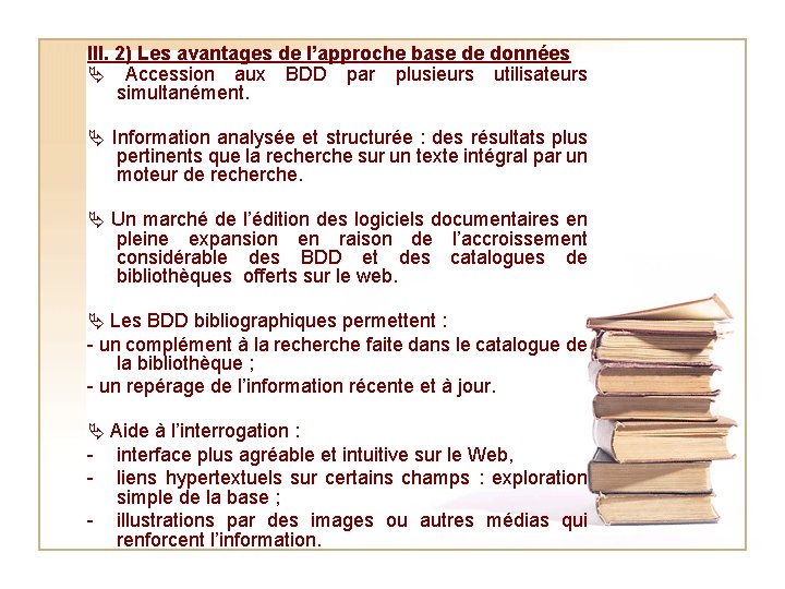 III. 2) Les avantages de l’approche base de données Accession aux BDD par plusieurs
