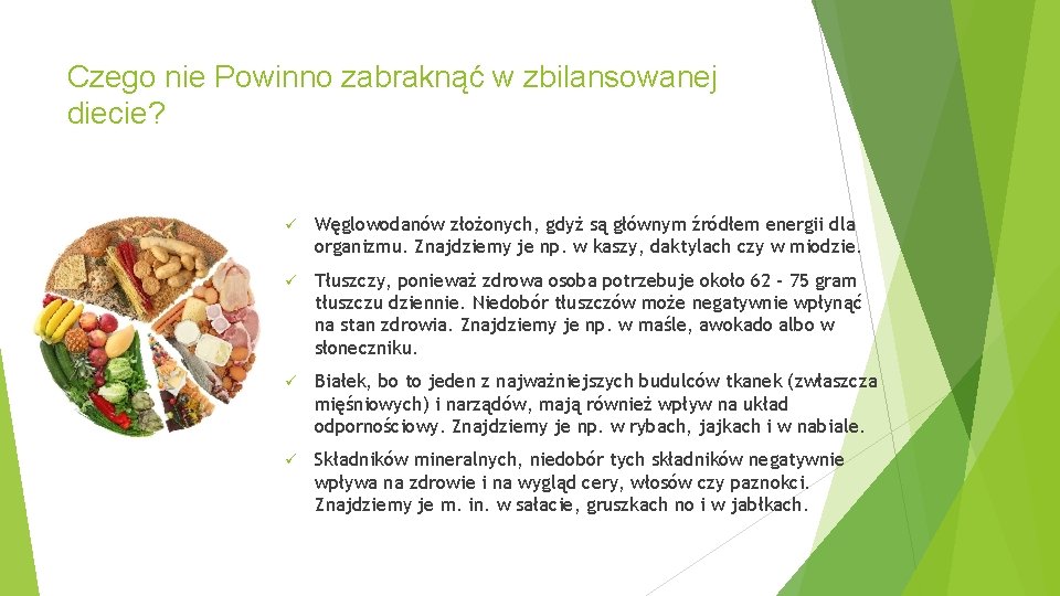 Czego nie Powinno zabraknąć w zbilansowanej diecie? ü Węglowodanów złożonych, gdyż są głównym źródłem