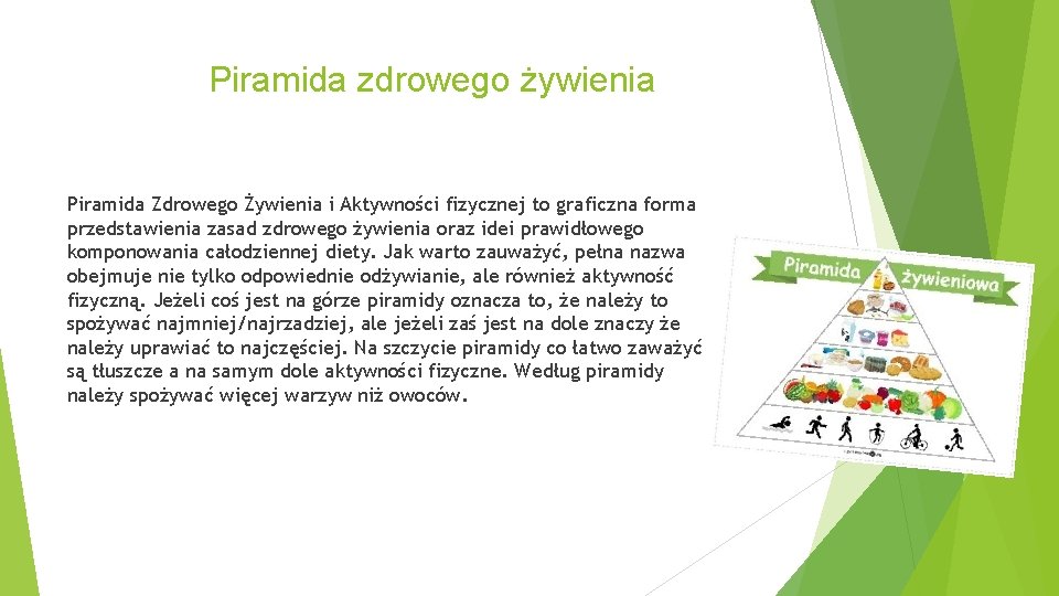 Piramida zdrowego żywienia Piramida Zdrowego Żywienia i Aktywności fizycznej to graficzna forma przedstawienia zasad