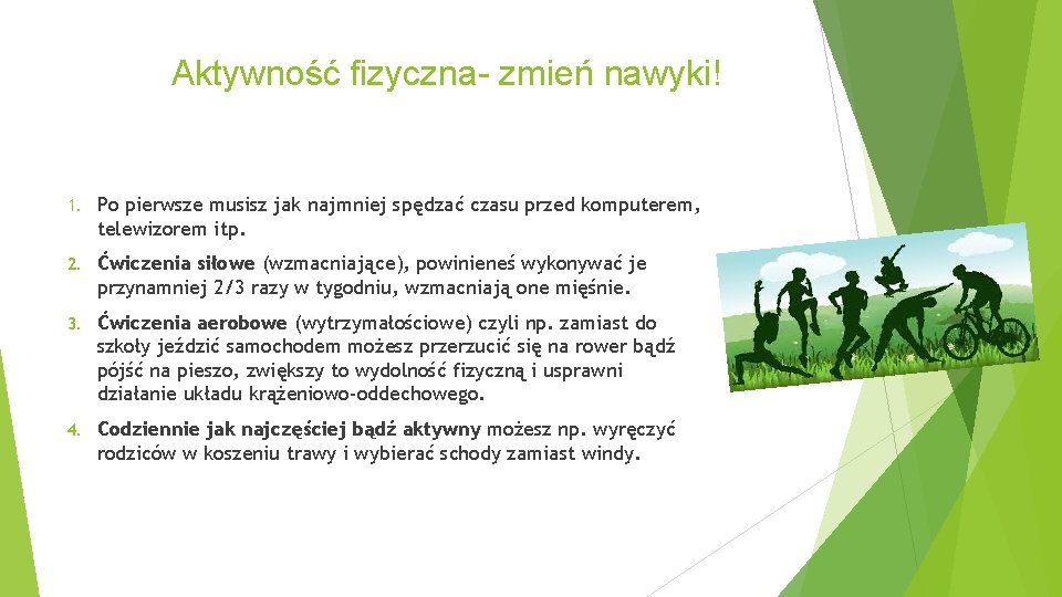 Aktywność fizyczna- zmień nawyki! 1. Po pierwsze musisz jak najmniej spędzać czasu przed komputerem,