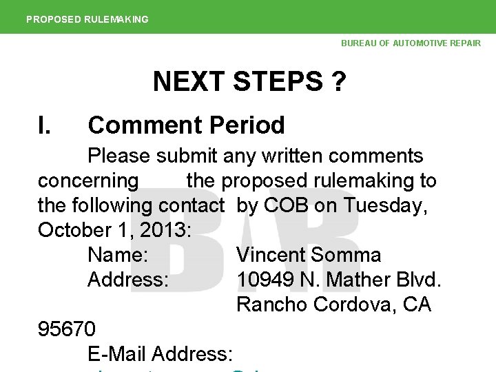 PROPOSED RULEMAKING BUREAU OF AUTOMOTIVE REPAIR NEXT STEPS ? I. Comment Period Please submit