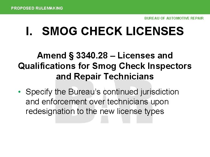 PROPOSED RULEMAKING BUREAU OF AUTOMOTIVE REPAIR I. SMOG CHECK LICENSES Amend § 3340. 28