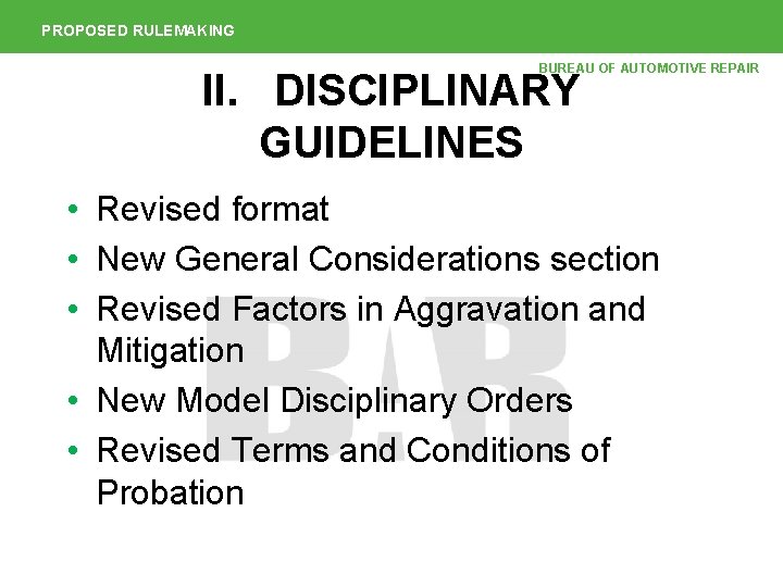 PROPOSED RULEMAKING BUREAU OF AUTOMOTIVE REPAIR II. DISCIPLINARY GUIDELINES • Revised format • New