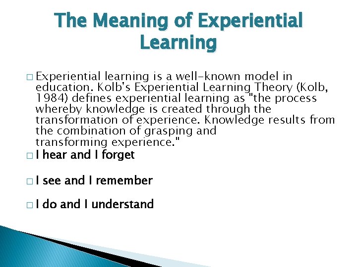 The Meaning of Experiential Learning � Experiential learning is a well-known model in education.