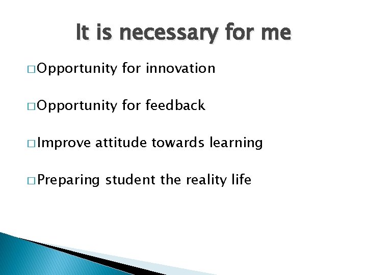 It is necessary for me � Opportunity for innovation � Opportunity for feedback �