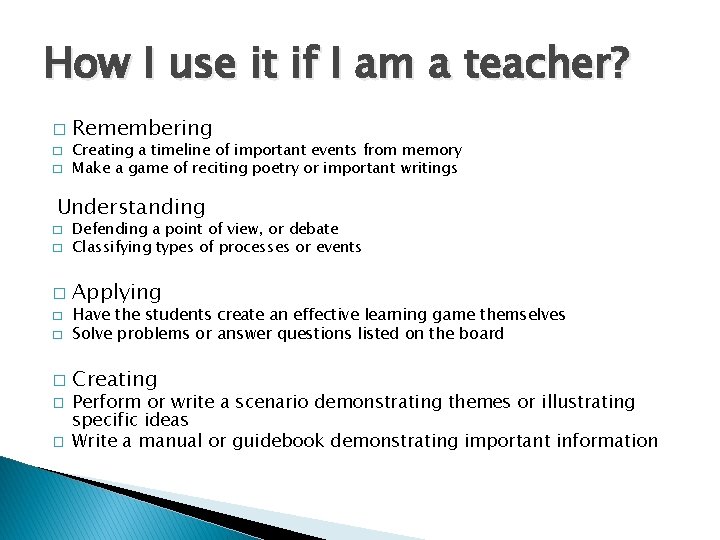 How I use it if I am a teacher? � � � Remembering Creating