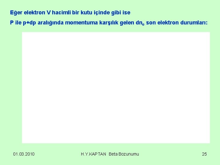 Eğer elektron V hacimli bir kutu içinde gibi ise P ile p+dp aralığında momentuma