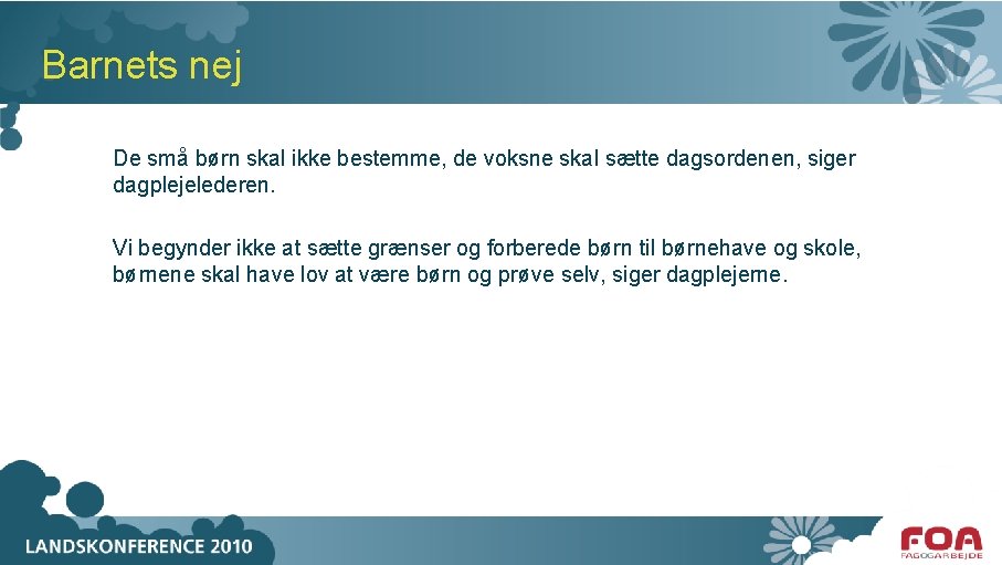 Barnets nej De små børn skal ikke bestemme, de voksne skal sætte dagsordenen, siger