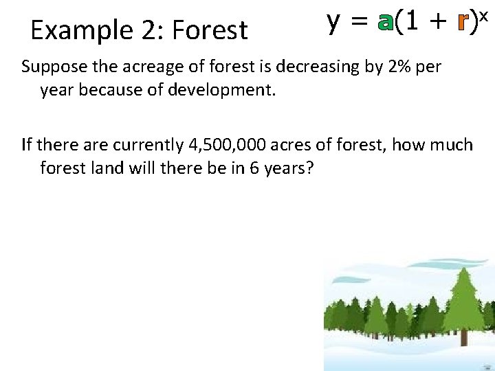 Example 2: Forest y = a(1 + r)x Suppose the acreage of forest is
