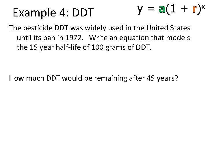 Example 4: DDT y = a(1 + r)x The pesticide DDT was widely used