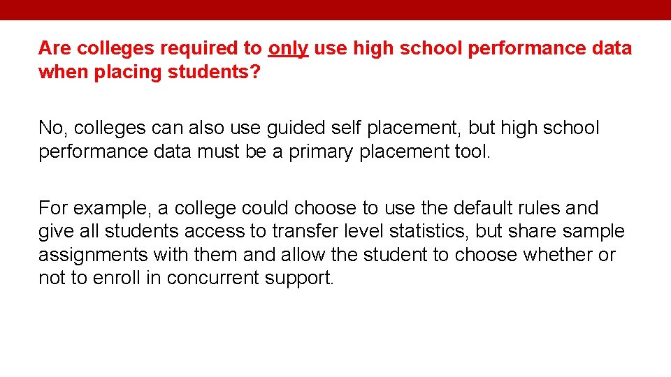 Are colleges required to only use high school performance data when placing students? No,