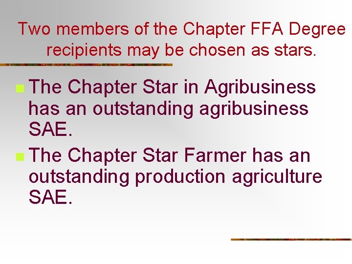 Two members of the Chapter FFA Degree recipients may be chosen as stars. n