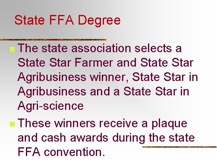 State FFA Degree n The state association selects a State Star Farmer and State