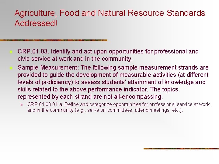 Agriculture, Food and Natural Resource Standards Addressed! n n CRP. 01. 03. Identify and
