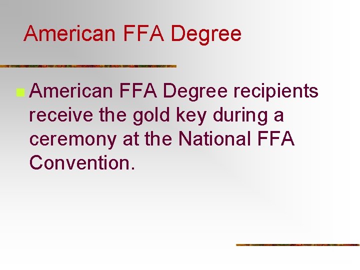 American FFA Degree n American FFA Degree recipients receive the gold key during a