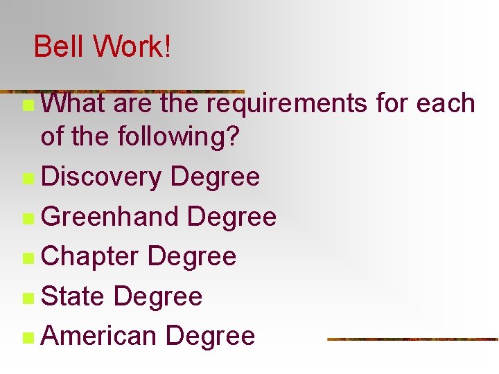 Bell Work! n What are the requirements for each of the following? n Discovery
