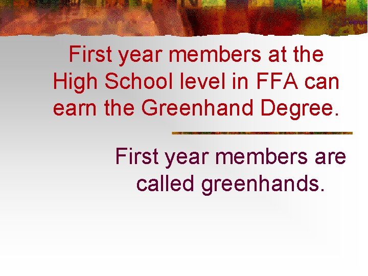 First year members at the High School level in FFA can earn the Greenhand