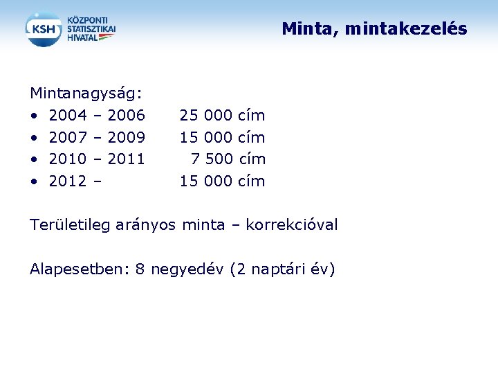 Minta, mintakezelés Mintanagyság: • 2004 – 2006 • 2007 – 2009 • 2010 –