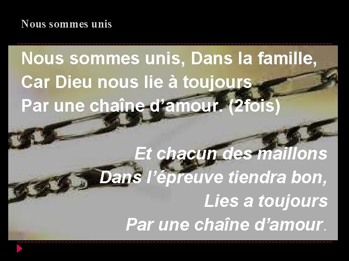 Nous sommes unis, Dans la famille, Car Dieu nous lie à toujours Par une