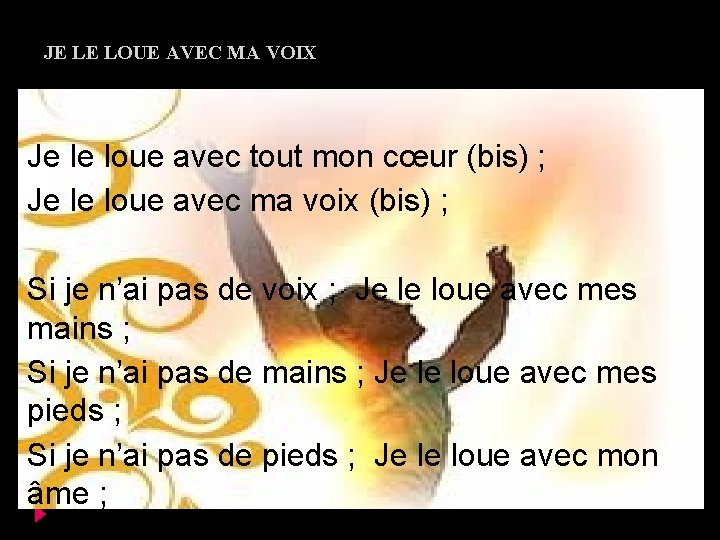 JE LE LOUE AVEC MA VOIX Je le loue avec tout mon cœur (bis)