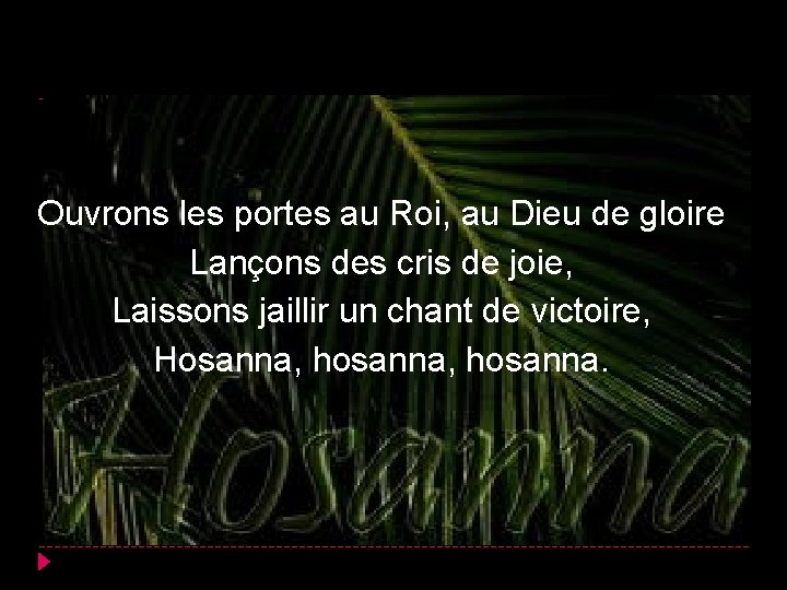 Ouvrons les portes au Roi, au Dieu de gloire Lançons des cris de joie,