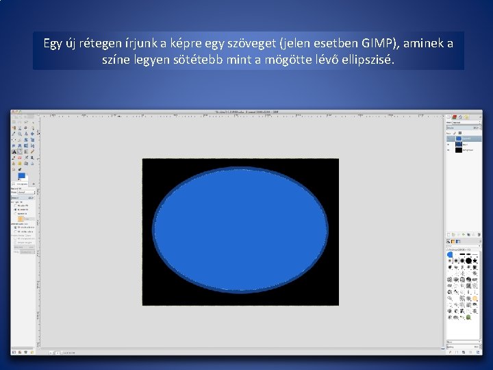 Egy új rétegen írjunk a képre egy szöveget (jelen esetben GIMP), aminek a színe