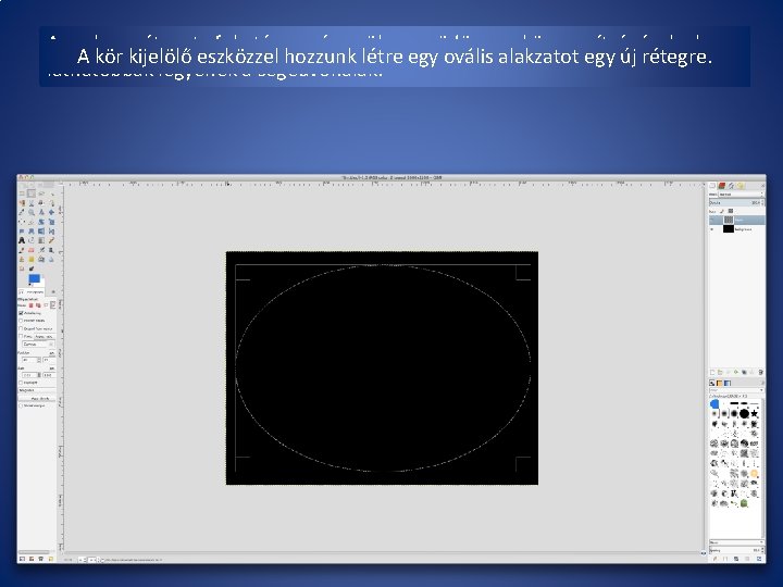 Az alap réteget feketére színezzük a vödör eszköz segítségével, hogy A kör kijelölő eszközzel