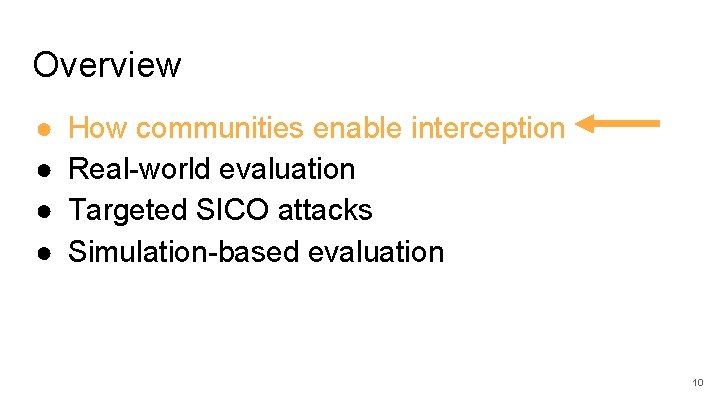 Overview ● ● How communities enable interception Real-world evaluation Targeted SICO attacks Simulation-based evaluation