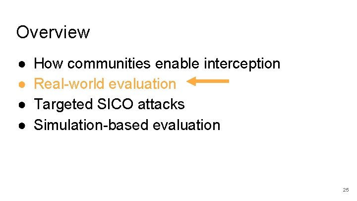 Overview ● ● How communities enable interception Real-world evaluation Targeted SICO attacks Simulation-based evaluation
