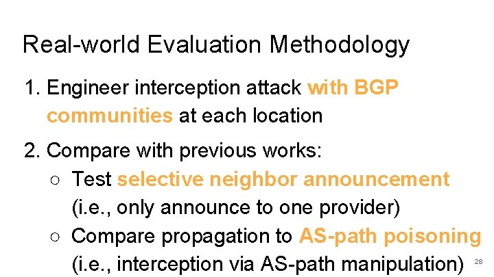 Real-world Evaluation Methodology 1. Engineer interception attack with BGP communities at each location 2.